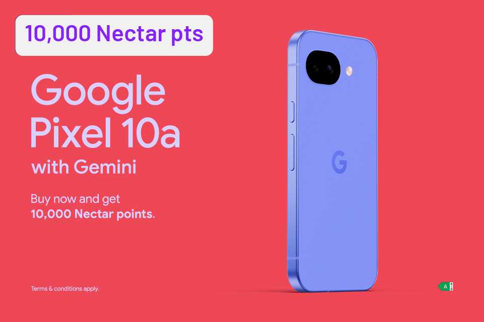 Google Pixel 10a with Gemini. Buy now and get 10,000 Nectar points.