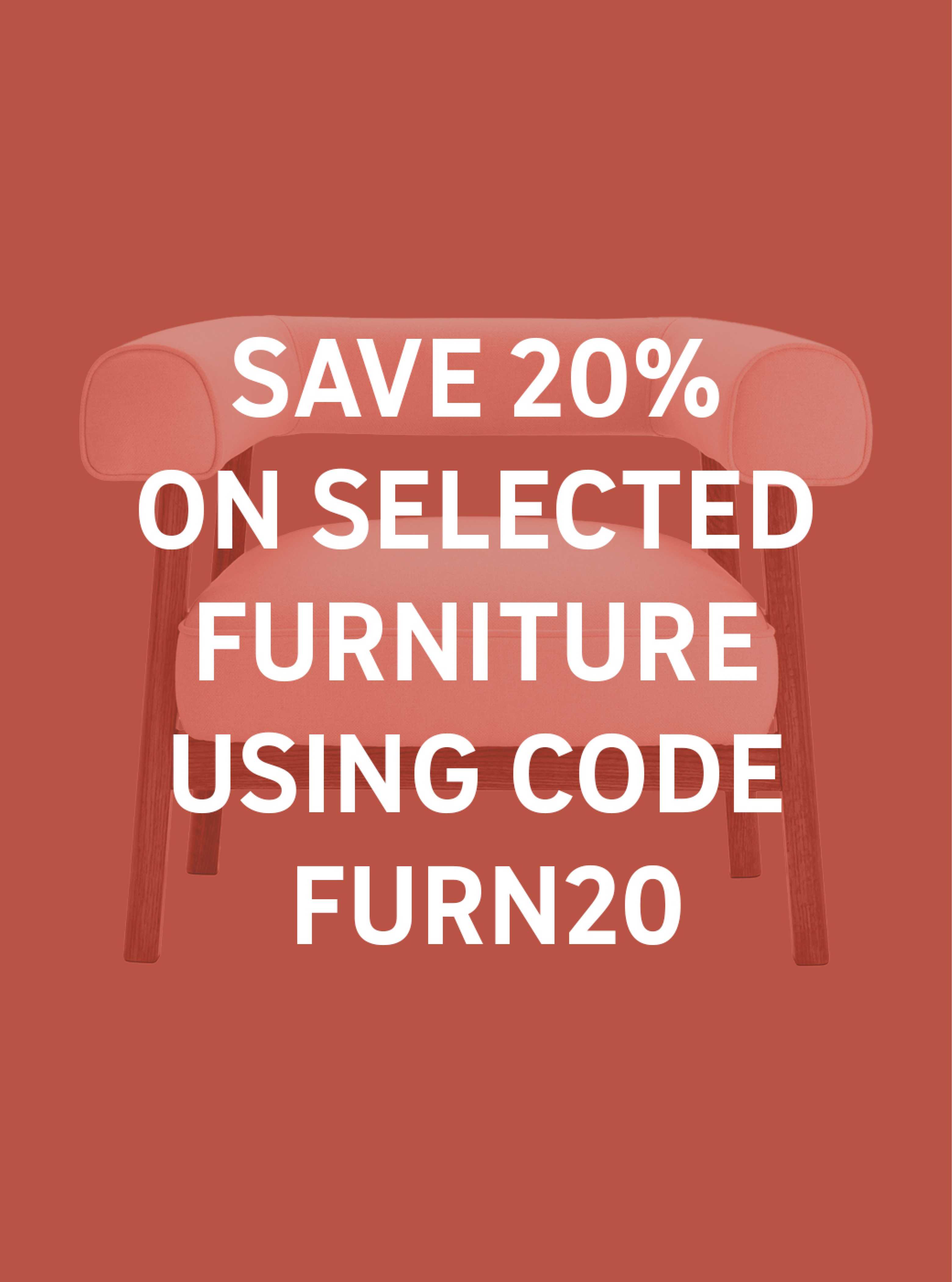 Save 20% on selected furniture using code FURN20.
