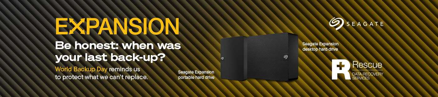 Seagate. Expansion. Be honest: when was your last back-up? World Backup Day reminds us to protest what we can't replace. Seagate Expansion portable hard drive. Seagate Expansion desktop hard drive.