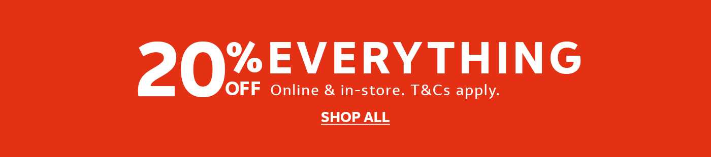 20% off everything. Online & in-store. T&Cs apply.