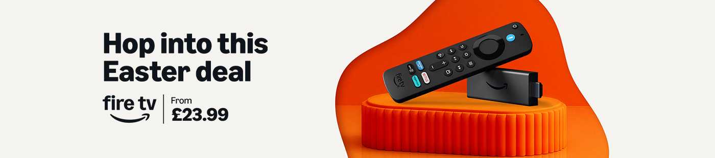 Amazon smart home. Hop into this Easter deal fire tv from £23.99.