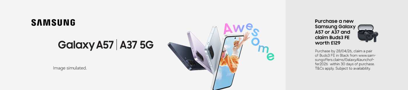 Samsung. Galaxy A57 | A37 5G. Purchase a new Samsung Galaxy A57 or A37 and claim Buds3 FE worth £129. Purchase by 28/04/26, claim a pair of Buds3 FE in Grey from www.samsungoffers.claims/GalaxyAlaunchoffer2026 within 30 days of purchase. T&Cs apply. Subject to availability.