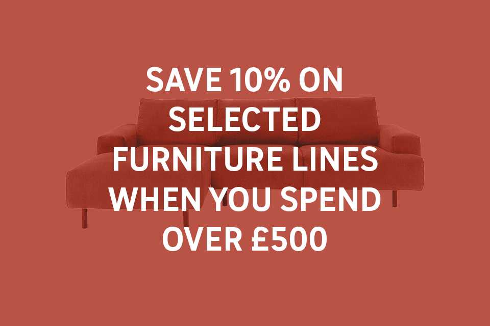 Save 10% on selected furniture lines when you spend over £500 Use code TAKE10. Shop now.