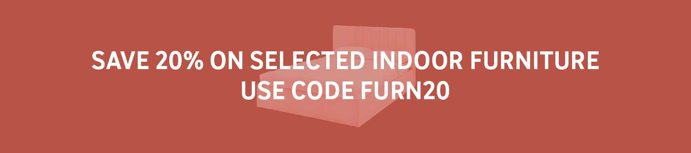 Save 20% on selected indoor furniture use code FURN20.