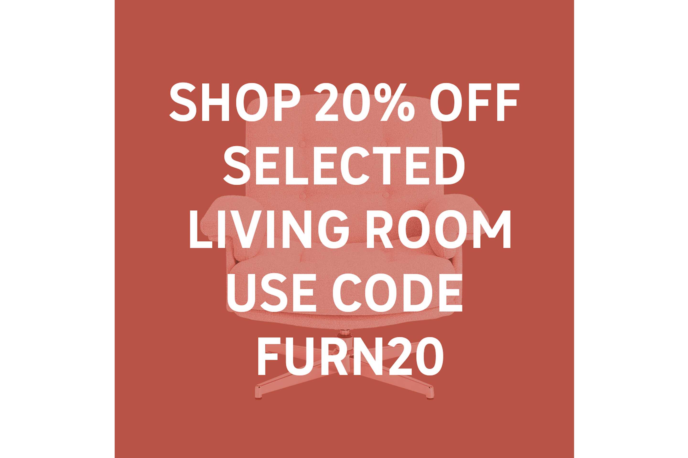 Shop 20% off selected living room use code FURN20.