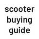 Scooter buying guide.
