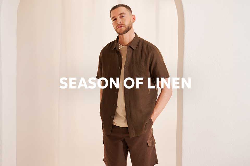 Linen shop. Breeze into balmy days with our latest linen shop. Find holiday-ready shirts, shorts, co-ords in cooling neutral tones. The must-have style solutions for the season.