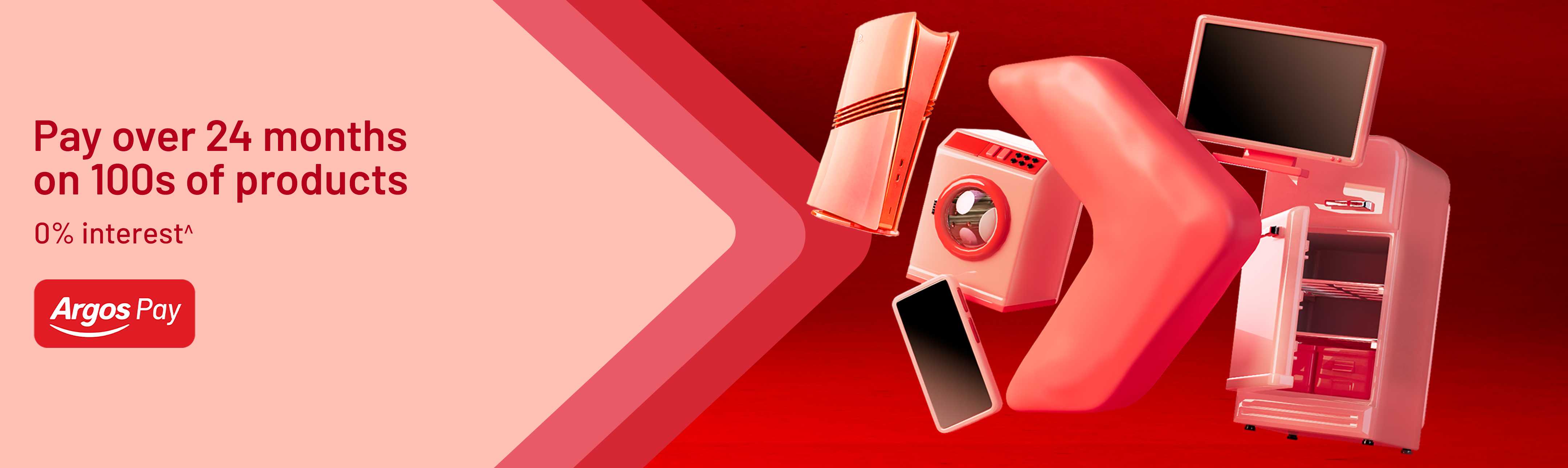 Argos Pay. Pay over 24 months on 100s of products. 0% interest*.