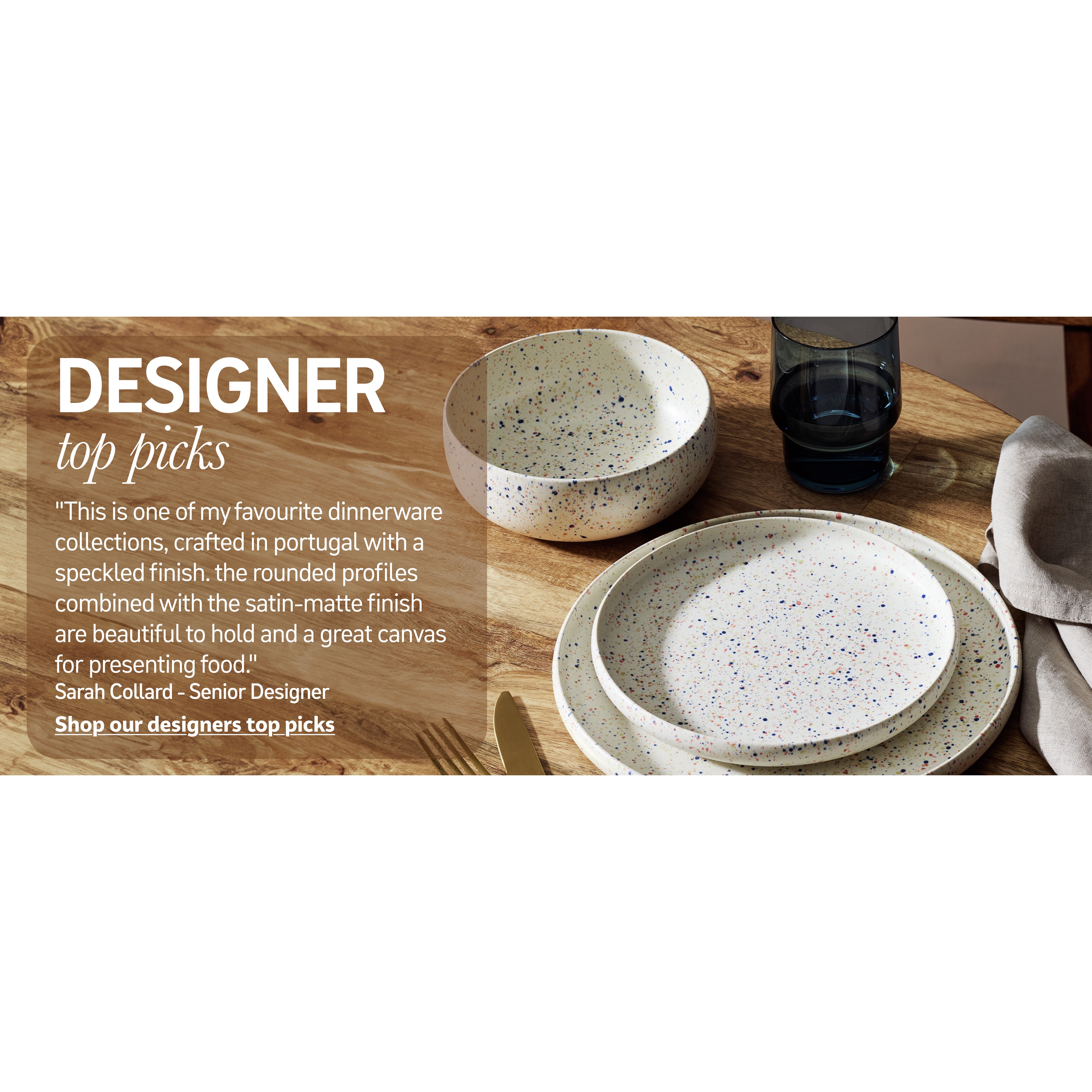 Designer top picks. Shop our designers top picks.