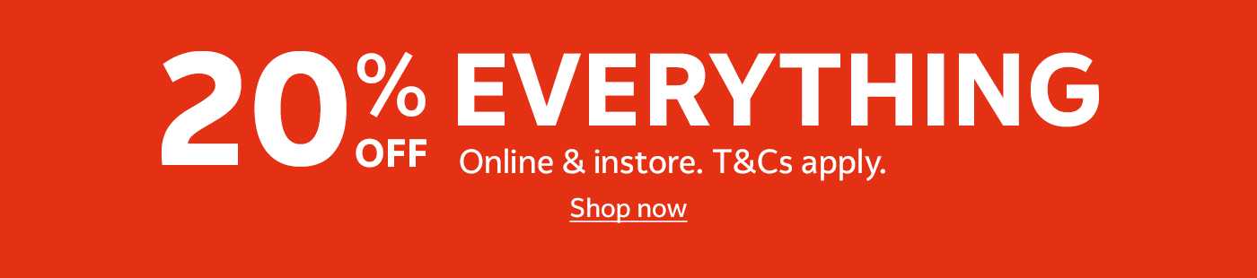 20% off everything. Online & in-store. T&Cs apply.