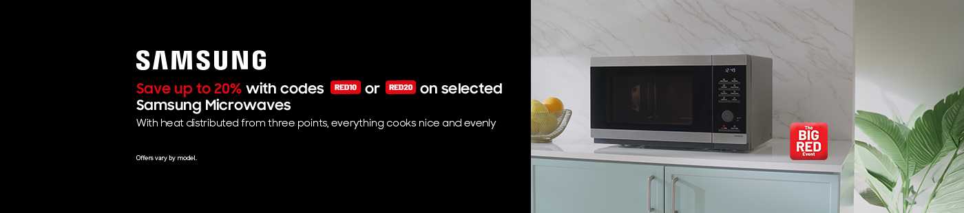 The Big Red Event. Samsung. Save up to 20% with codes RED10 or RED20 on selected Samsung microwaves with heat distributed from three points, everything cooks rice and evenly.