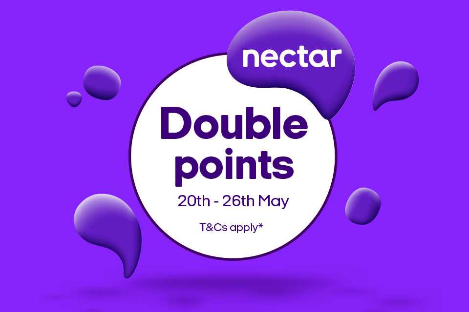 Nectar. Double points 20 - 26 May. T&Cs apply*.