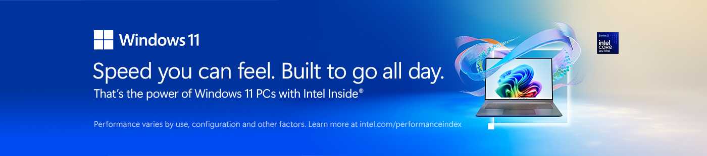Windows 11. Speed you can feel. Built to go all day. That's the power of Windows 11 PCs with Intel Inside®.