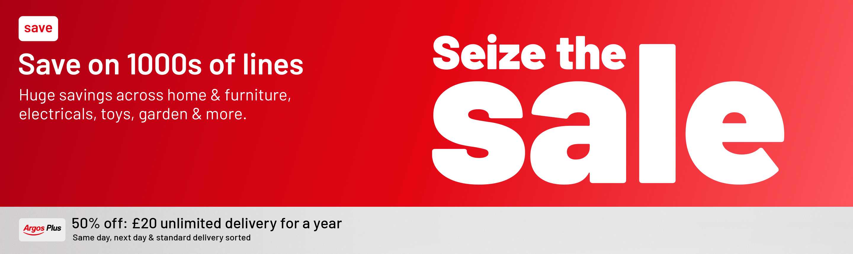 Save on 1000s of lines. Huge savings across home & furniture, electricals, garden & more. Sale! Argos Plus 50% off, now £20 Unlimited same day, next day and standard delivery for a year.