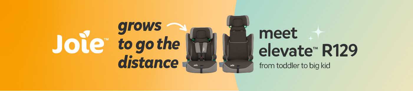 Joie. Grow to go the distance. Meet elevate™ R129 from toddler to big kid.
