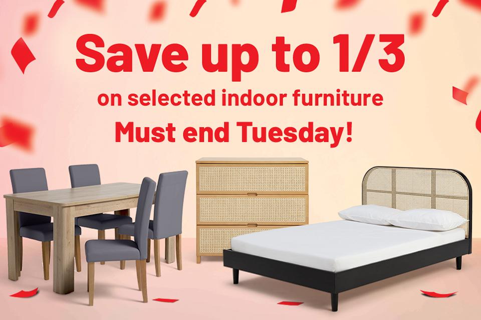 Save up to 1/3 on selected indoor furniture. Furniture Sale - must end Tuesday! Over 1000 lines included!