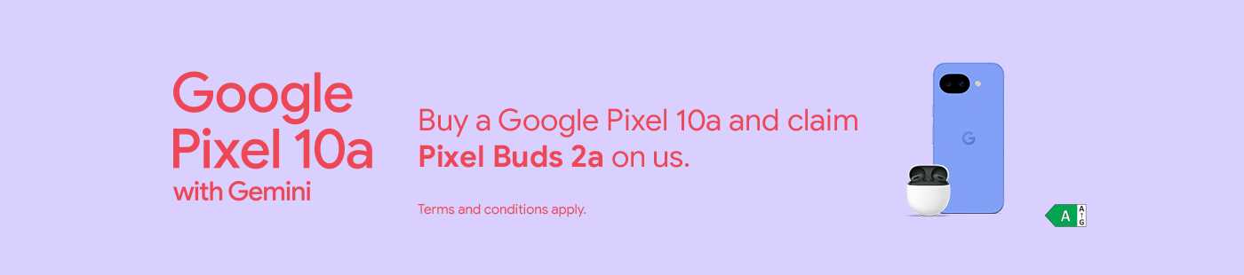 Google Pixel 10a with Gemini. Buy a Google Pixel 10a and claim Pixel Buds 2a on us. Terms and conditions apply.