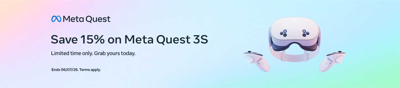 Meta Quest. Save 15% on Meta Quest 3S. Limited time only. Grab your today. End 06/07/26. Terms apply.
