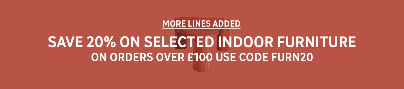 Save 20% on selected indoor furniture on orders over £100. More lines added, Use code FURN20.