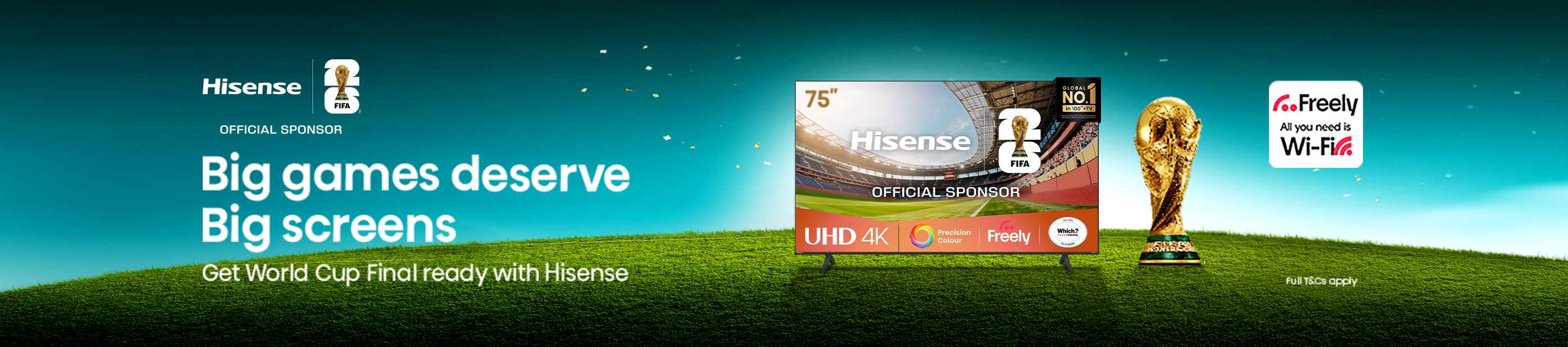 Hisense. Big games deserve big screens. Get World Cup Final ready with Hisense.