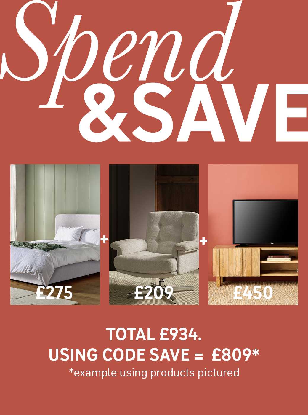 Spend and save on selected indoor furniture. Save £25 on £200 / Save £60 on £400 / Save £125 on £600 / Save £250 on £1000 Use code SAVE. Shop now.
