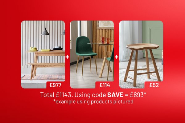 Spend and save on selected dining room furniture. Save £25 on £200 | Save £60 on £400 | Save £125 on £600 | Save £250 on £1000. Use code SAVE.