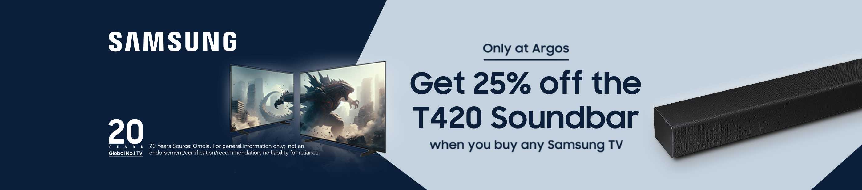 Samsung. Get 25% off the T420 soundbar when you buy any Samsung TV.