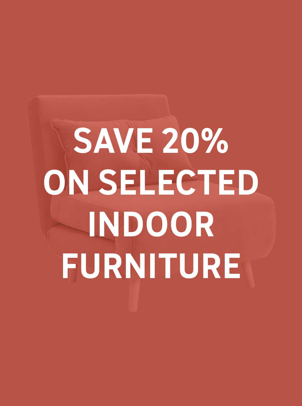 Save 20% on selected indoor furniture. Use code FURN20. Shop now.