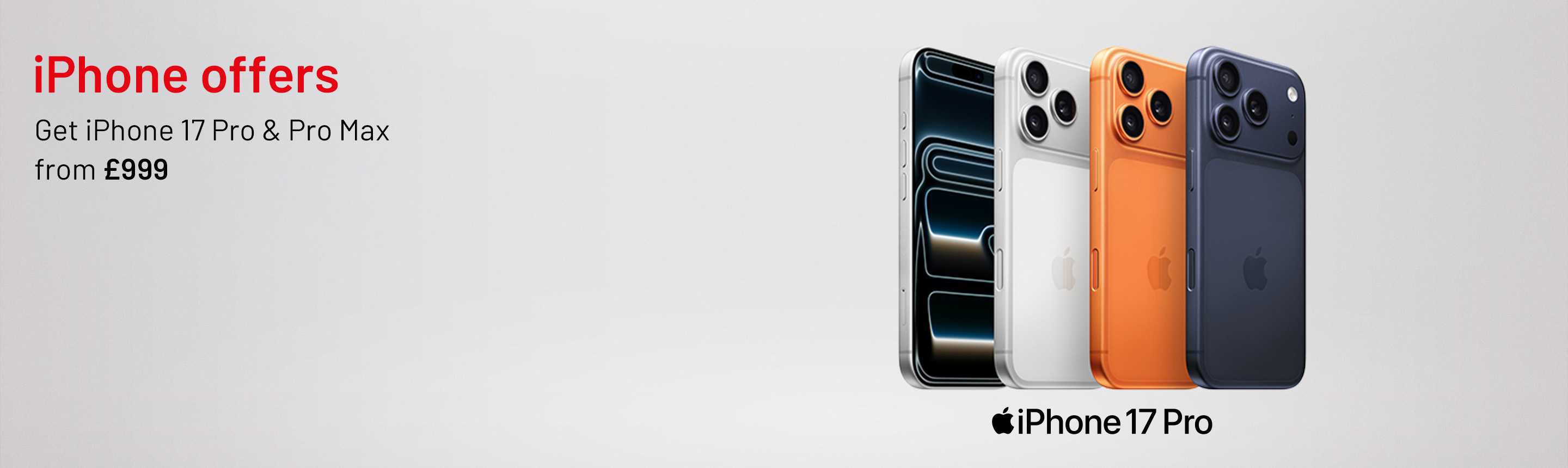 iPhone offers. Get iPhone 17 Pro & Pro Max from £999.