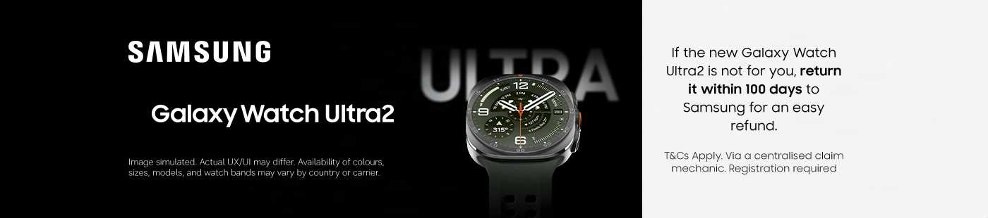 Samsung. Galaxy watch ultra2. If the new Galaxy watch ultra2 is not for you, return it within 100 days to Samsung for an easy refund.