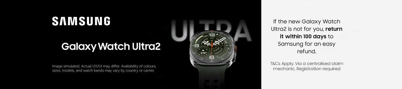 Samsung. Galaxy Watch Ultra2. If the new Galaxy Watch Ultra2 is not for you, return it within 100 days to Samsung for an easy refund.