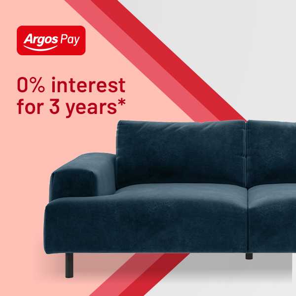 Argos Pay. 0% interest for 3 years*. When you spend £500+ on 100s of furniture lines.