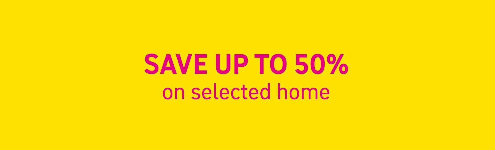 Save up to 50% off on selceted home.