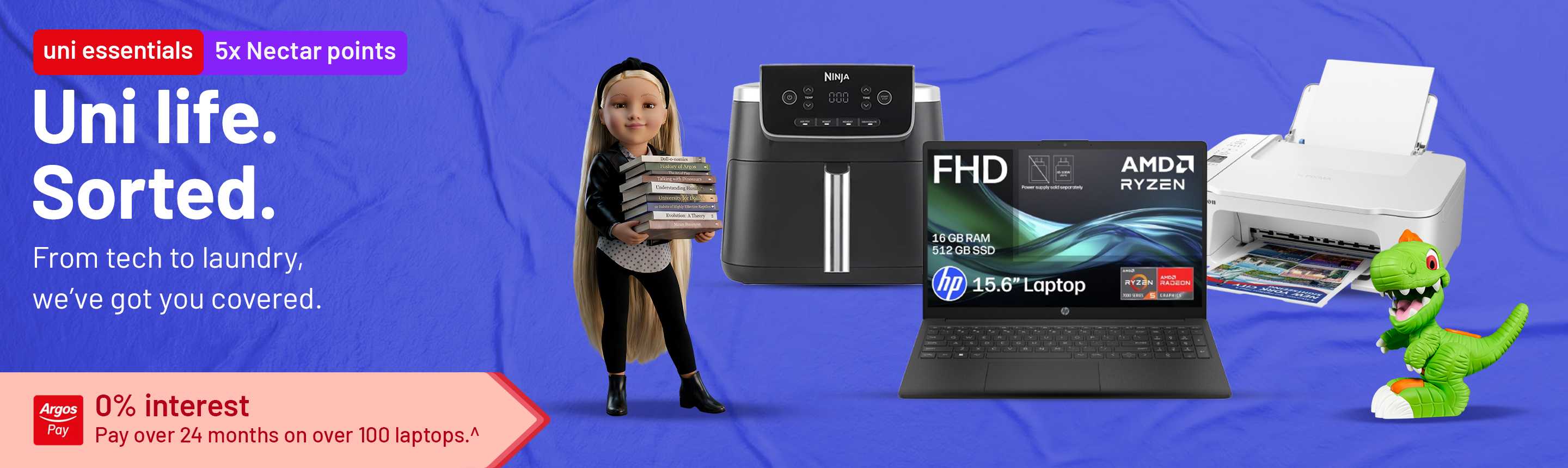 Uni essentials. 5x nectar pts. Uni life. Sorted. From tech to laundry, we've got you covered. 0% interest. Pay over 24 months on over 100 laptops.^