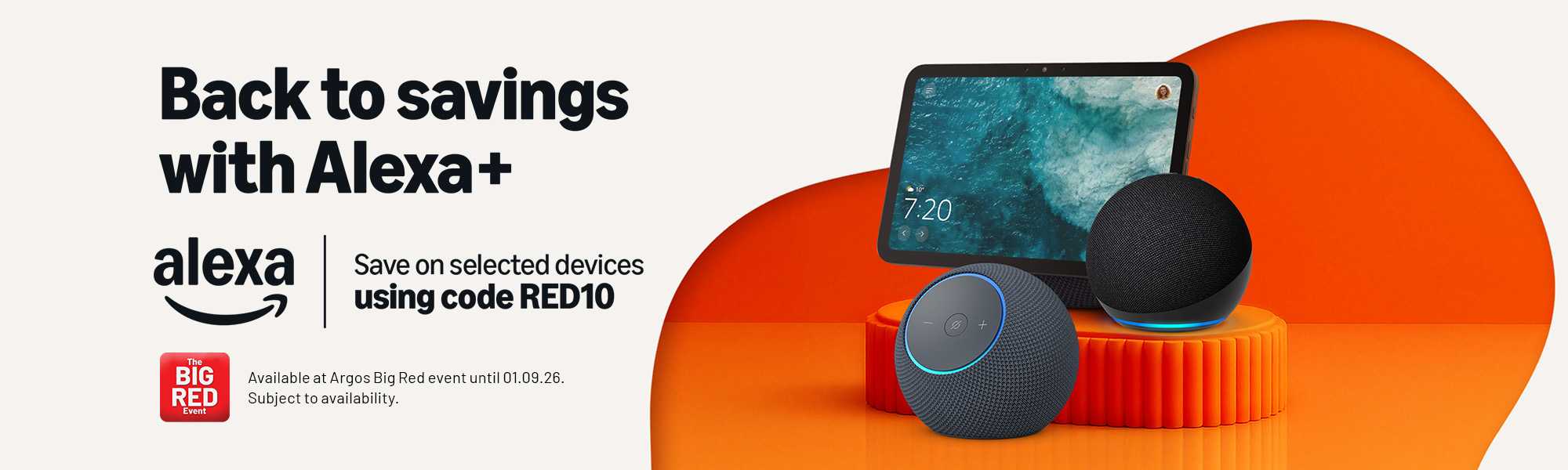 The Big Red Event. Amazon Alexa. Back to big savings with Alexa+. Save on selected devices using code RED10.