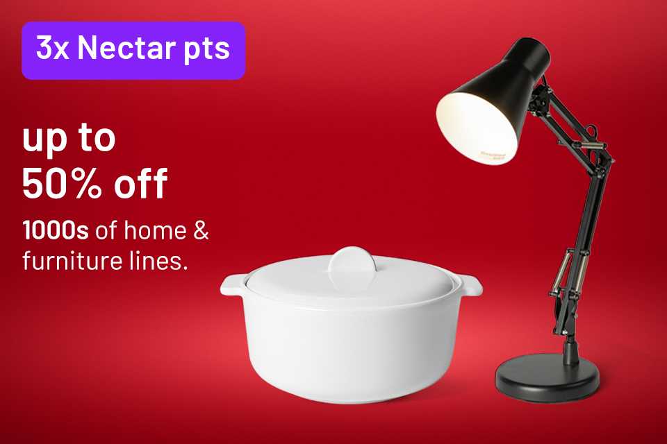 Up to 50%. 3x Nectar points. Save up to 50% on 1000s of home & furniture lines. Includes sofas, beds, home accessories and more.