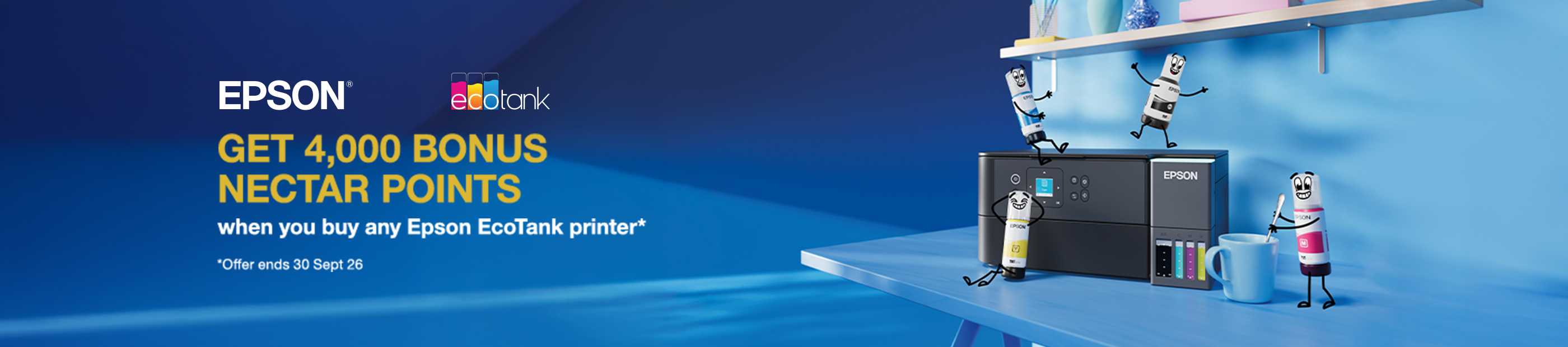 Epson. Get 4,000 bonus Nectar Points. When you buy any Epson EcoTank printer. Offer ends 30 September 26.