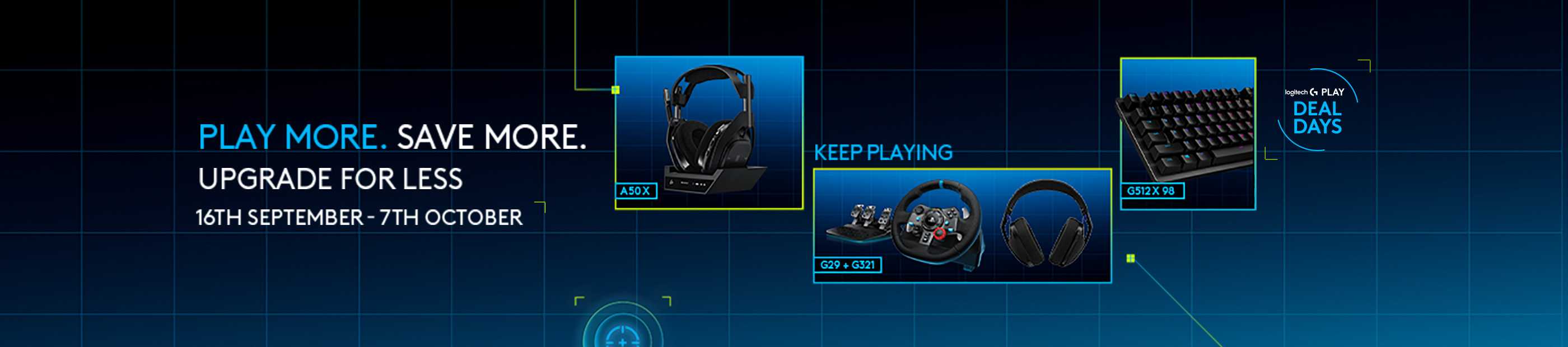 Logitech play. Play more. Save more. Upgrade for less. 16th September - 7th September.
