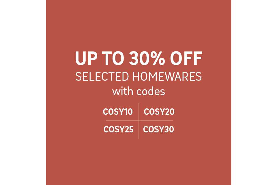 Up to 30% off selected homewares with codes COSY10, COSY20, COSY25 & COSY30.