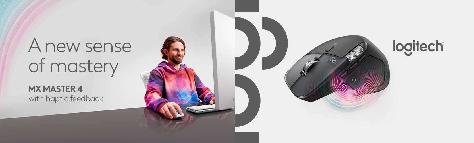 Logitech. A new sense of mastery. Mx master 4 with haptic feedback.