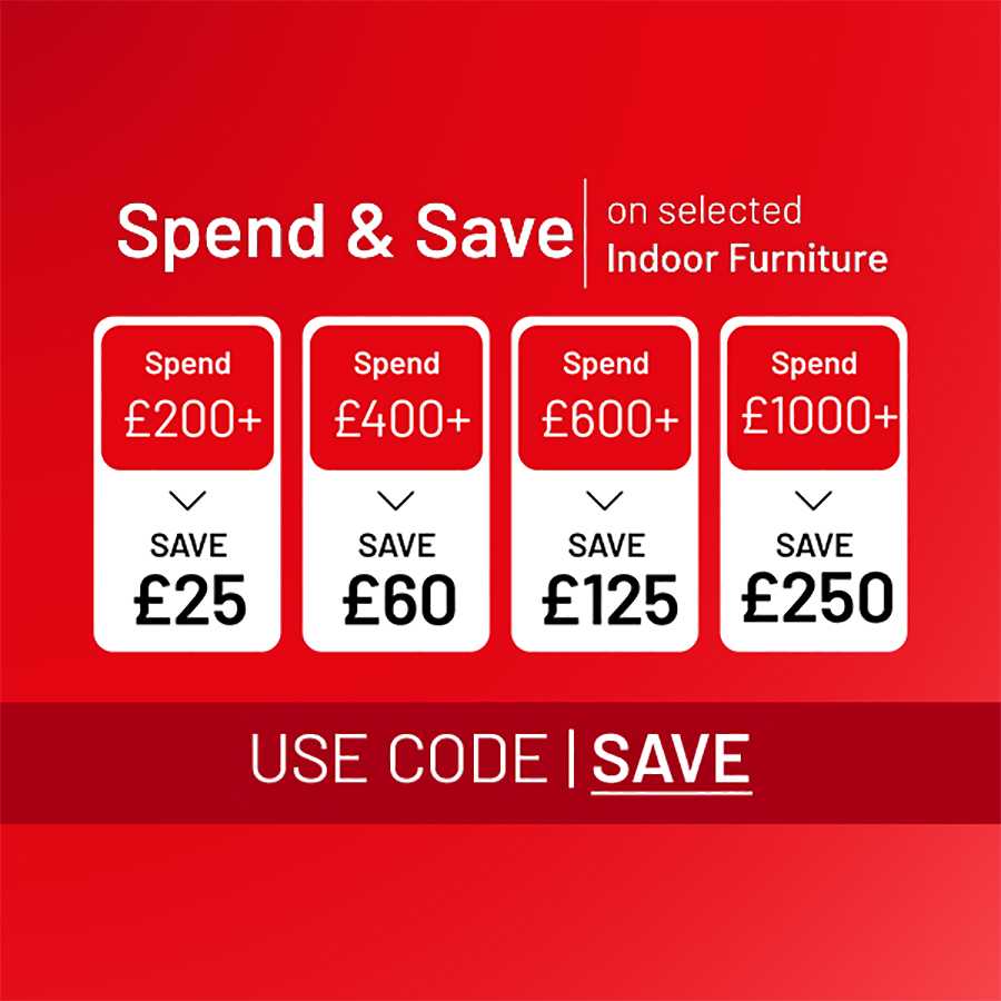 Spend and save on selected indoor furniture. Save £25 off £200, £60 off £400, £125 off £600, £250 off £1,000. Use code SAVE.
