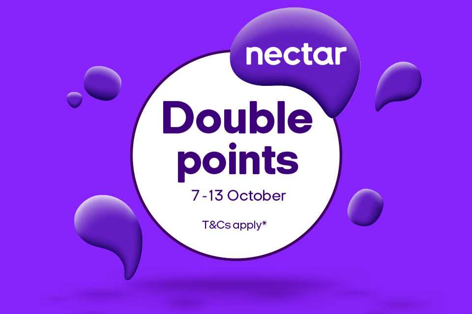 Nectar. Double points. 7th - 13th October. T&C apply*.