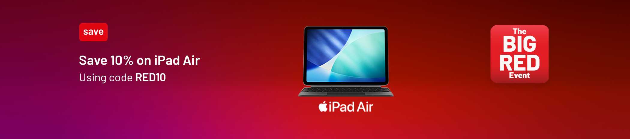 The Big Red Event. Save 10% on iPad Air. Using code RED10.