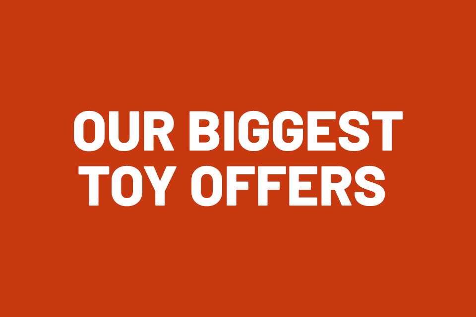 Top toys offers. They're non-stop! Just don't tell the kids.
