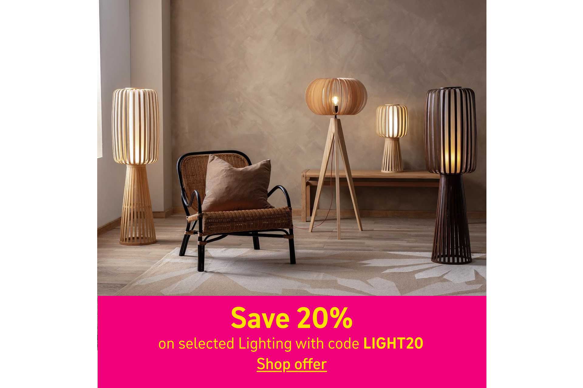 Save 20% on selected Lighting with code LIGHT20. Shop offer.
