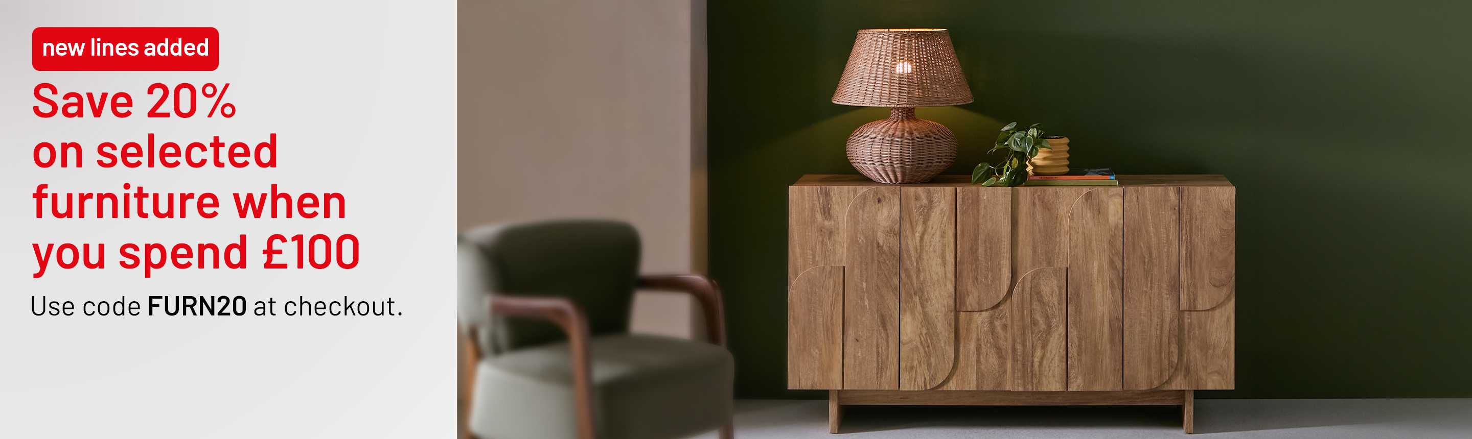 Save 20% on selected furniture when you spend £100. Use code FURN20 at checkout.