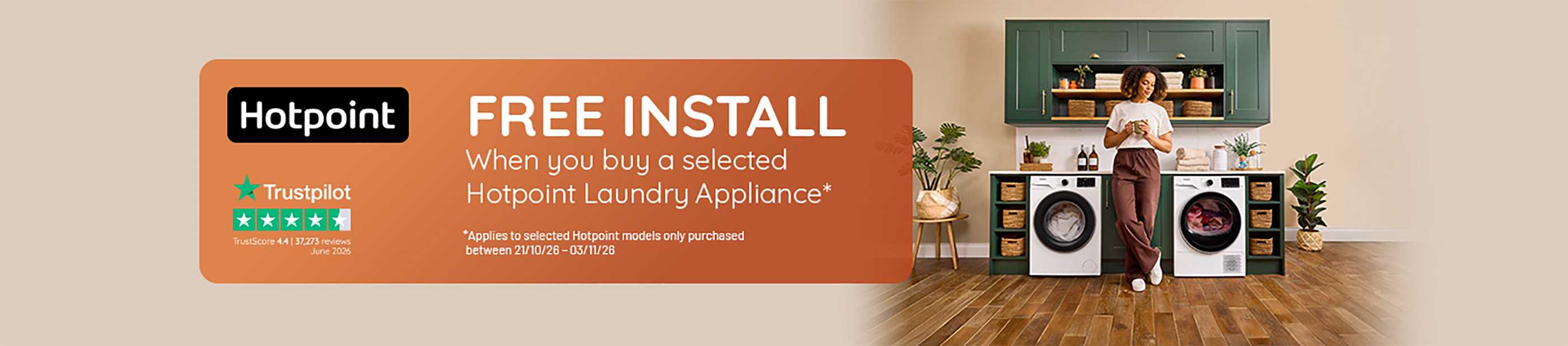 Hotpoint. Free install when you buy a selected Hotpoint laundry appliances.