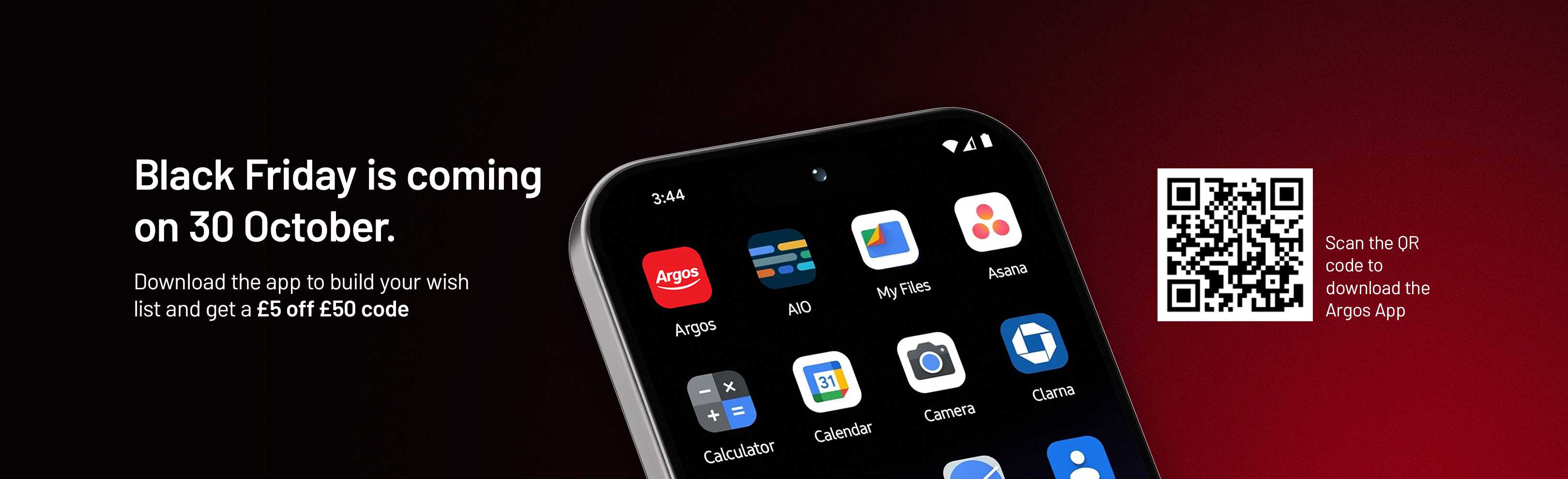 Black Friday is coming on 30 October. Download the app to build your wish list and get a £5 off £60 code. Scan the QR code to download the Argos App.