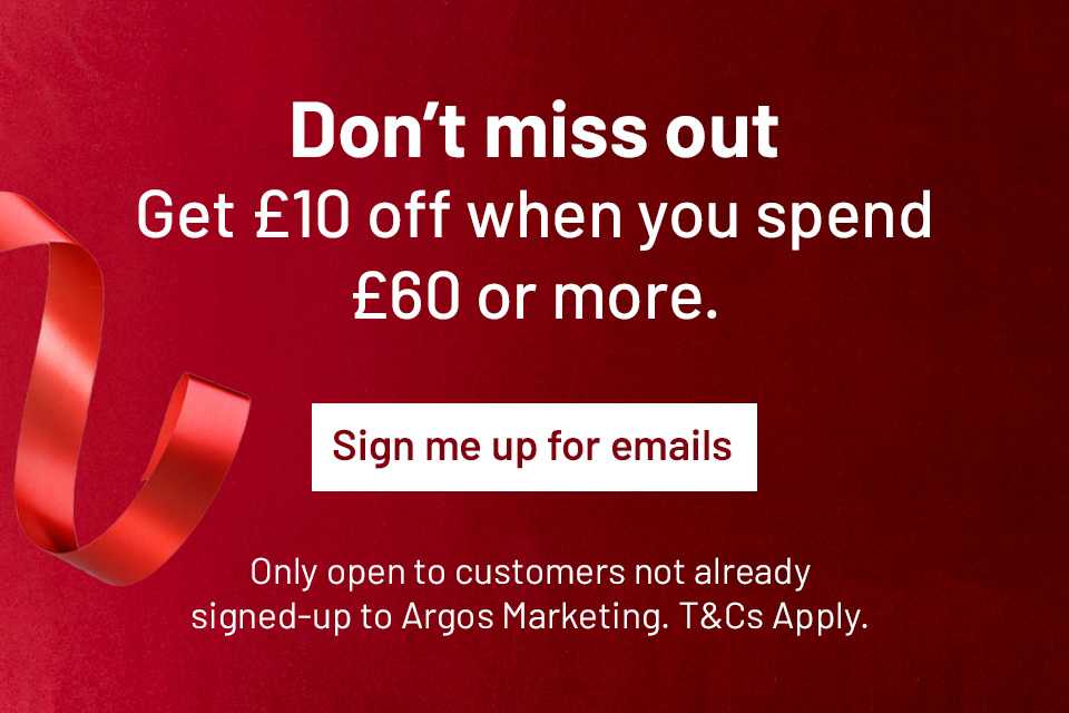 Don't miss out. Get £10 off when you spend £60 or more. Only open to customers not already signed-up to Argos marketing. T&Cs apply. Stay up to date on the sales. Sign up to our email list and you'll get all the information about our current deals and savings.