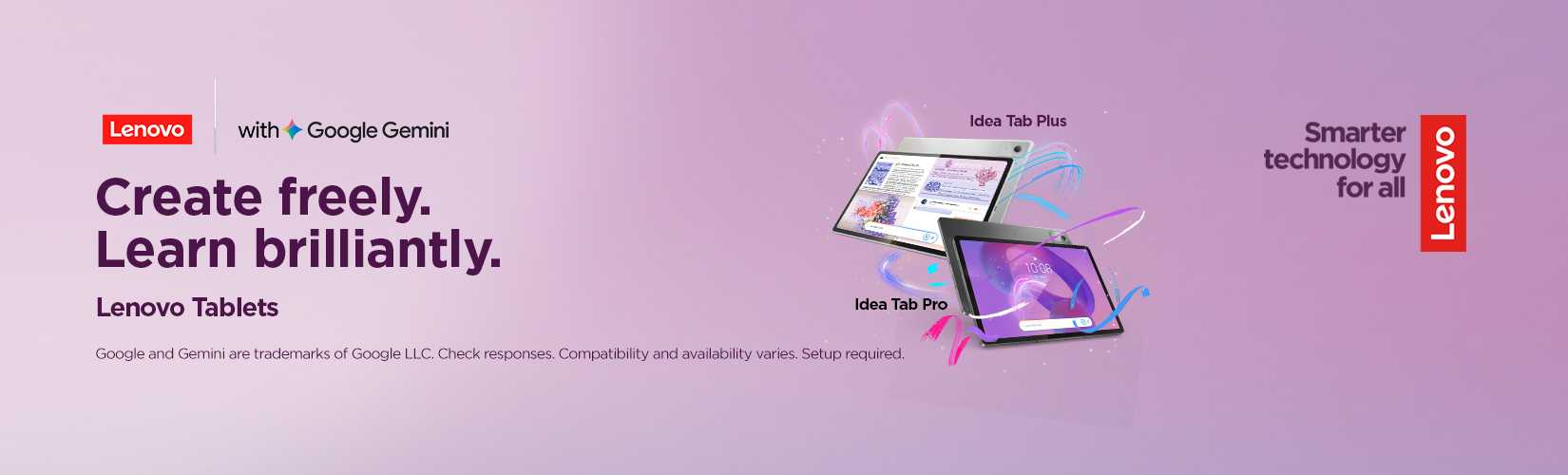 Lenovo with Google Gemini. Create freely. Learn brilliantly. Lenovo tablets.